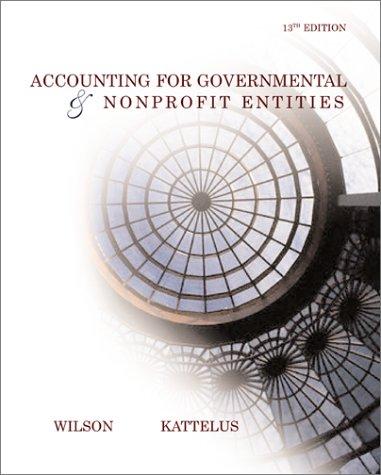 accounting for governmental and nonprofit entities 13th edition earl r. wilson, susan convery kattelus