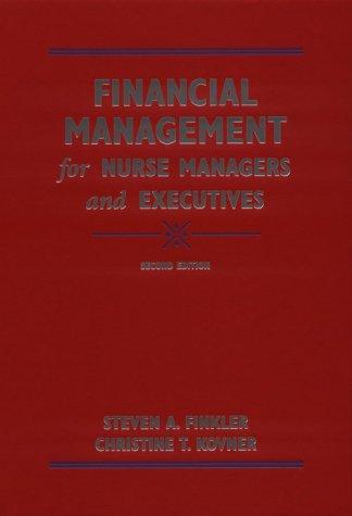 financial management for nurse managers and executives 2nd edition steven a. finkler, christine t. kovner