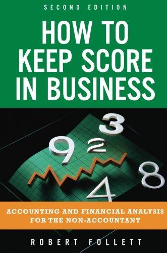 how to keep score in business accounting and financial analysis for the non accountant 1st edition robert