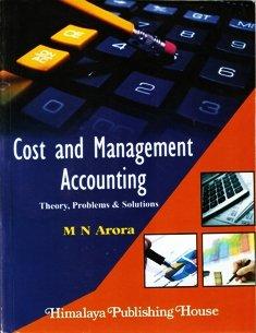 cost and management accounting theory problems and solutions 1st edition m.n. arora 9350977036, 978-9350977033
