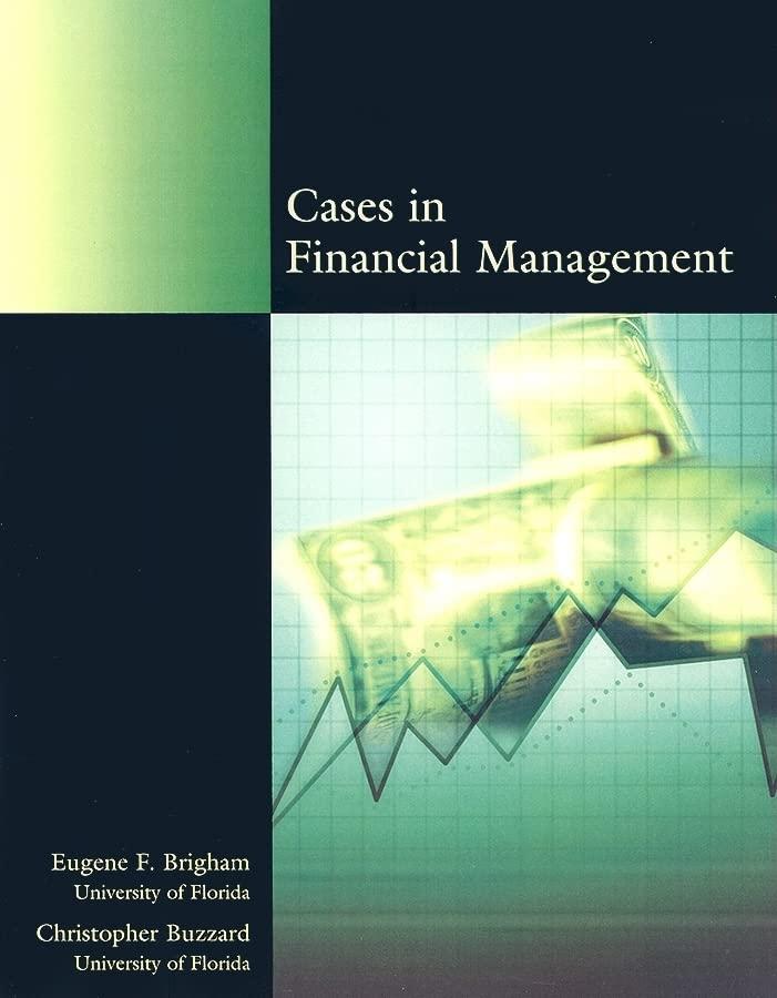 cases in financial management 1st edition eugene f. brigham, christopher buzzard 032430725x, 9780324307252