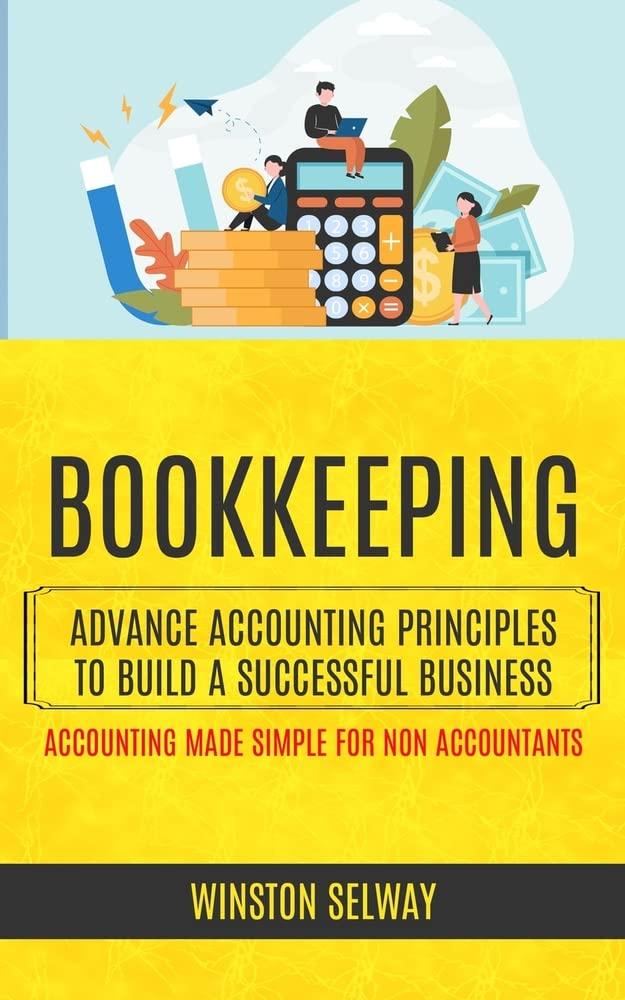 bookkeeping advance accounting principles to build a successful business accounting made simple for non