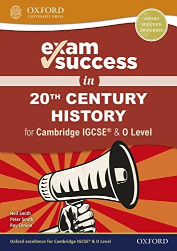 exam success in 20th century history for cambridge igcse and o level 1st edition neil smith, peter smith, ray