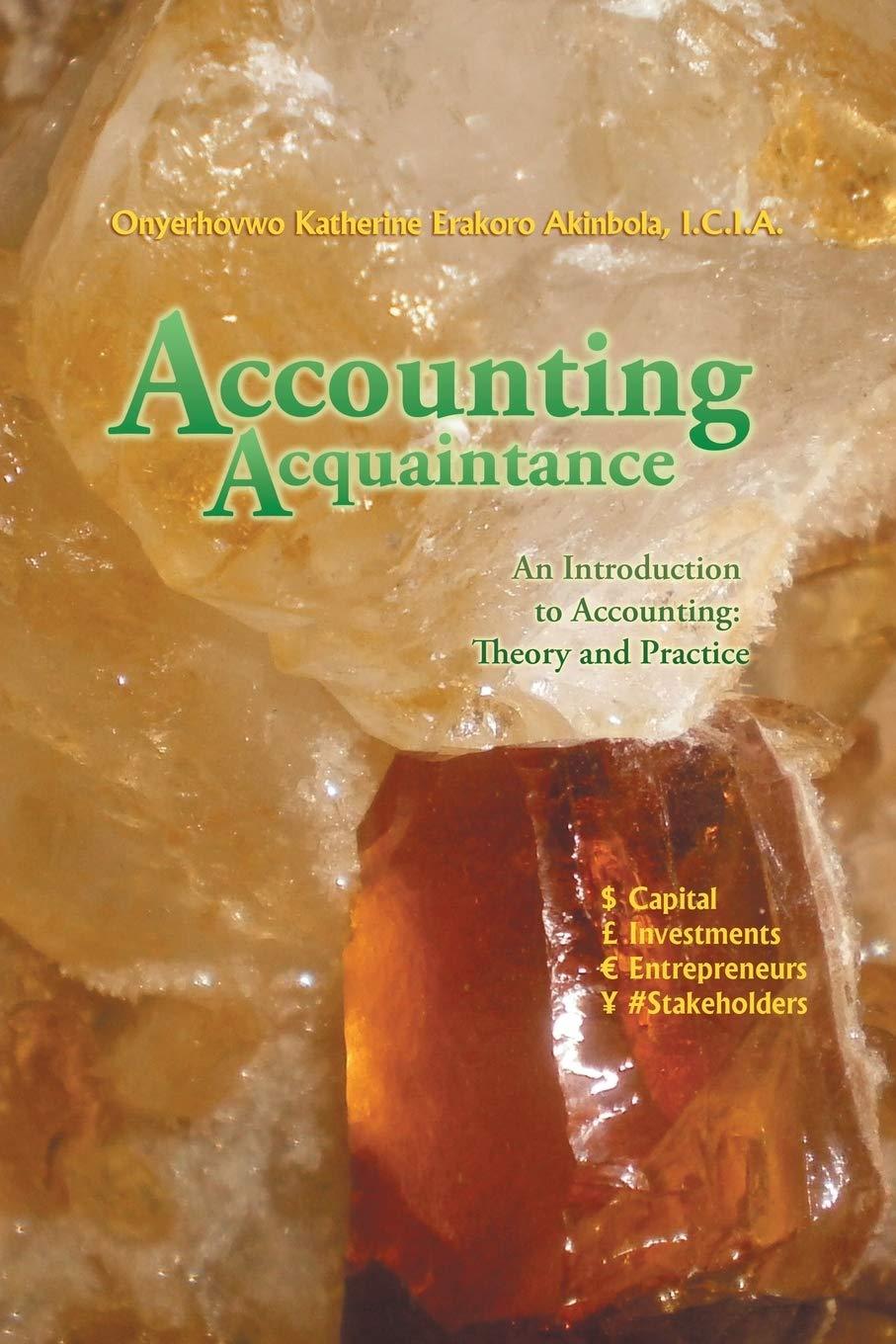 accounting acquaintance an introduction to accounting theory and practice 1st edition onyerhovwo katherine