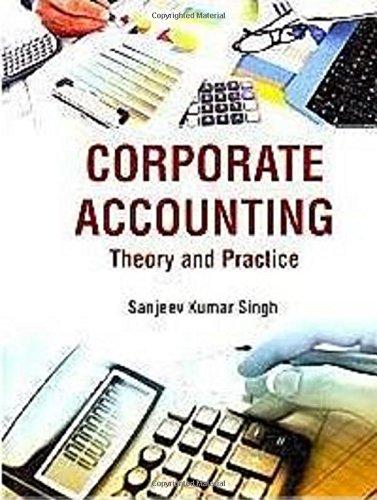 corporate accounting theory and practice 1st edition sanjeev kumar singh 935084768x, 978-9350847688