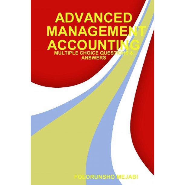 advanced management accounting multiple choice questions 1st edition folorunsho mejabi 1329755847,
