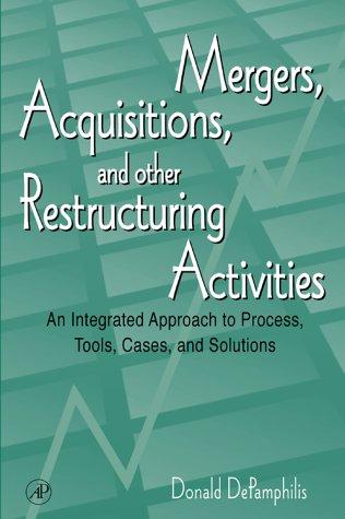mergers acquisitions and other restructuring activities an integrated approach to process tools cases and