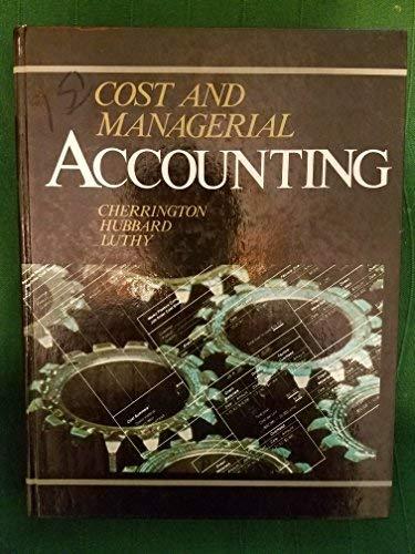 cost and managerial accounting 1st edition j. owen cherrington, e. dee hubbard, david h. luthy 0697082318,