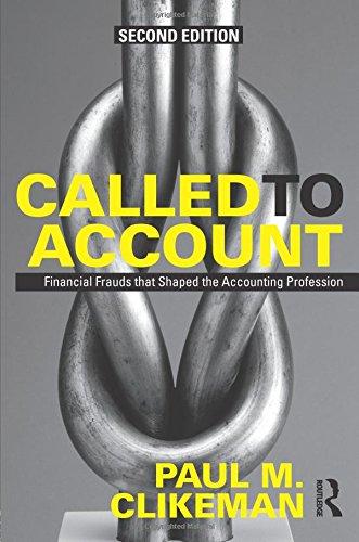 called to account financial frauds that shaped the accounting profession 2nd edition paul m. clikeman