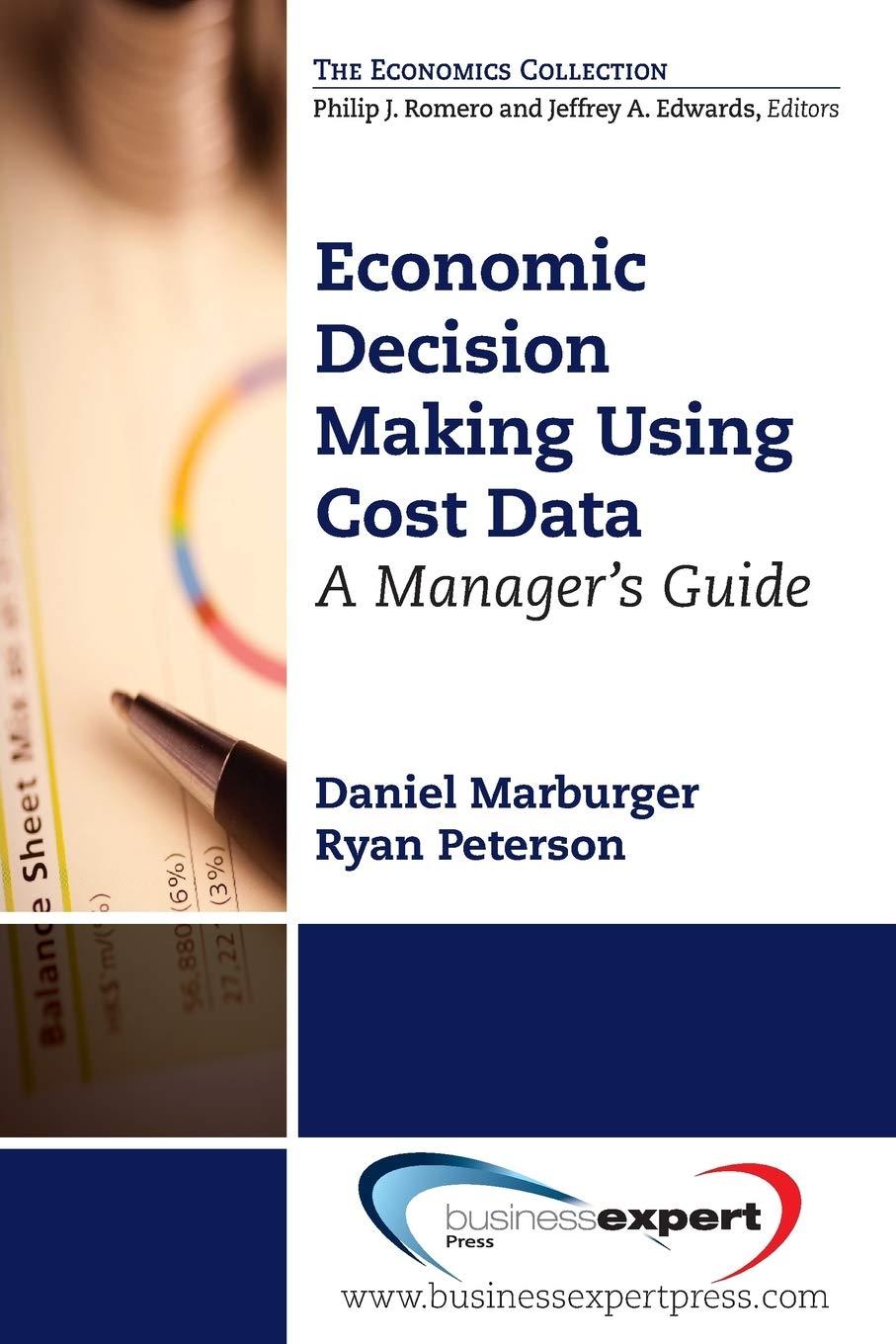 economic decision making using cost data 1st edition daniel m. marburger 1606495127, 978-1606495124