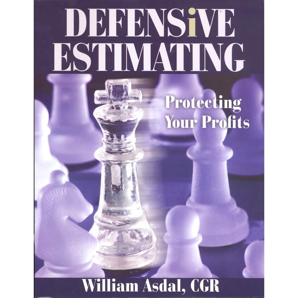 defensive estimating protecting your profits 1st edition william asdal 0867186208, 978-0867186208