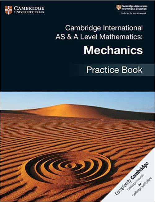 cambridge international as and a level mathematics mechanics practice book 1st edition cambridge