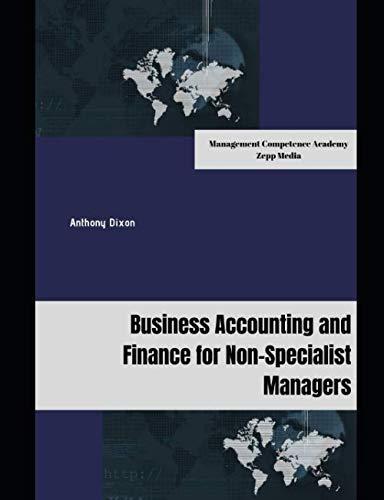 business accounting and finance for non specialist managers 1st edition anthony dixon 1081965290,