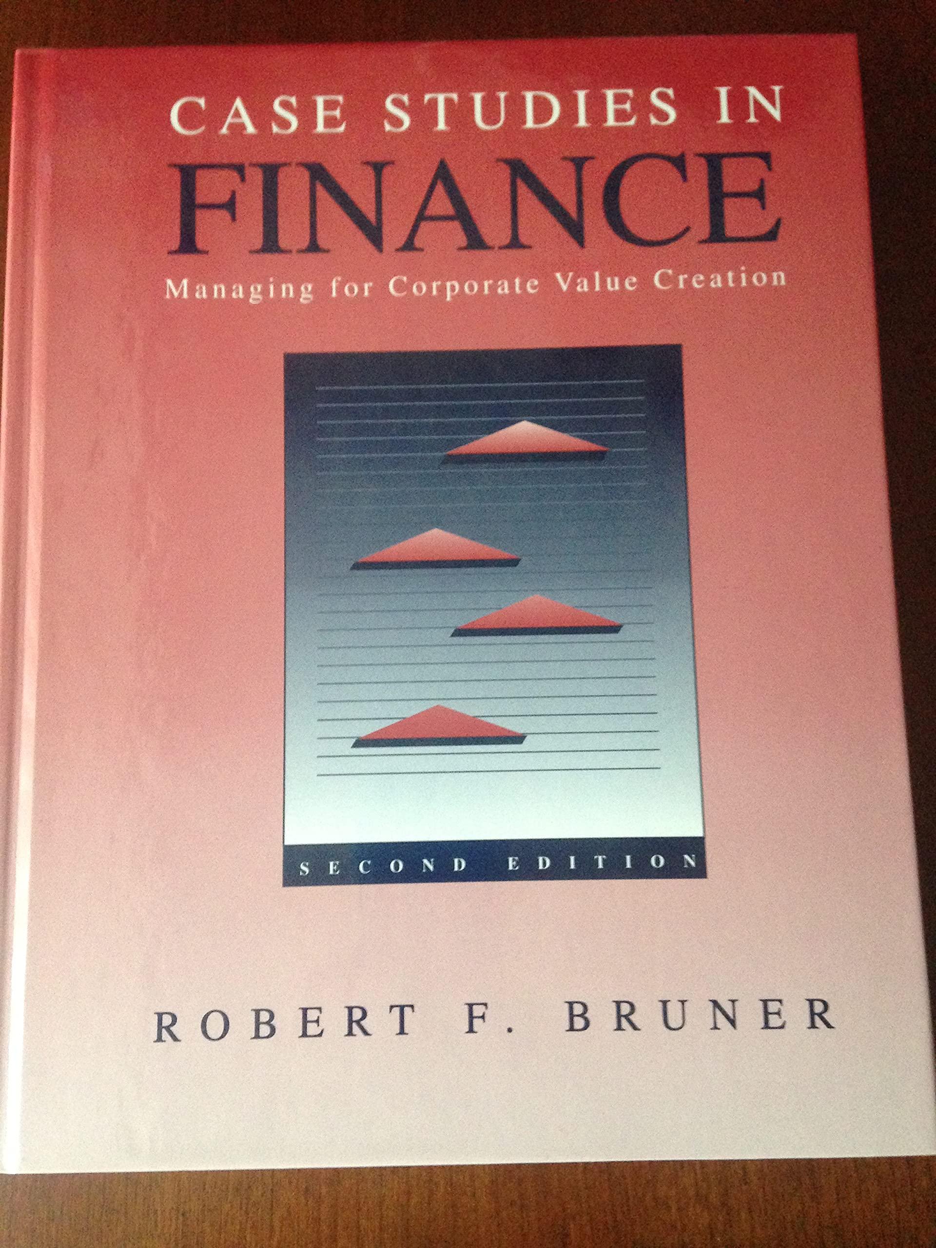 case studies in finance managing for corporate value creation 2nd edition robert f. bruner 0256094640,