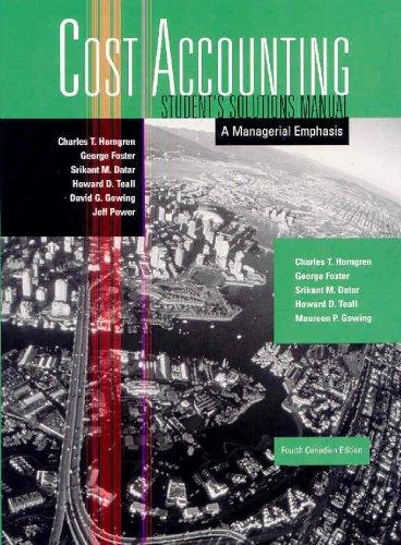 cost accounting a managerial emphasis student solutions manual 4th canadian edition charles t. horngren,