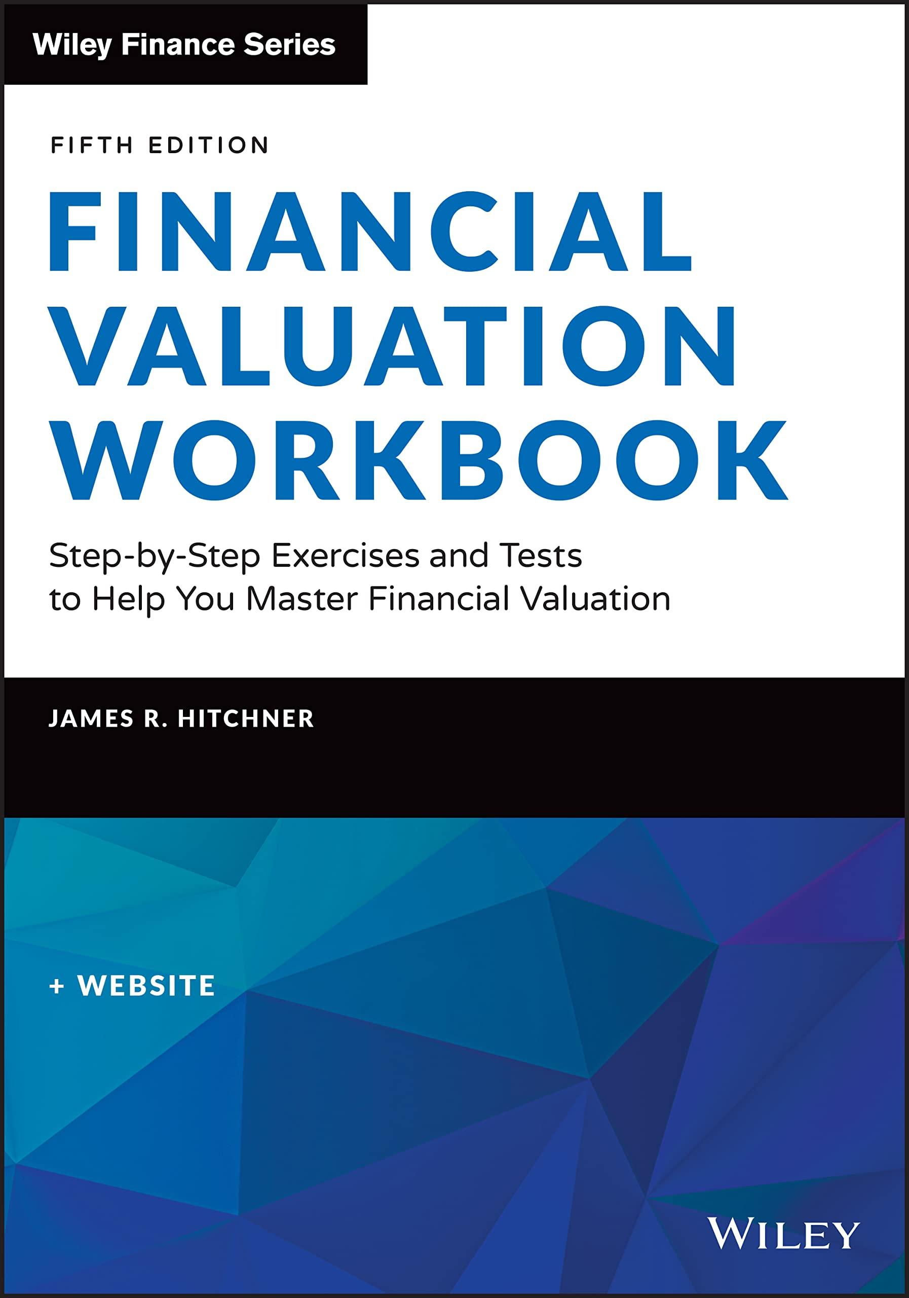 financial valuation workbook step by step exercises and tests to help you master financial valuation 5th