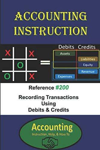 accounting instruction reference 200 recording transactions using debits and credits 1st edition robert bob