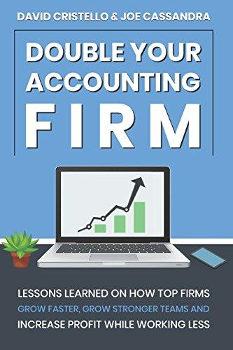 Double Your Accounting FIrm Lessons Learned On How Top Firms Grow Faster Build Stronger Teams And Increase Profit
