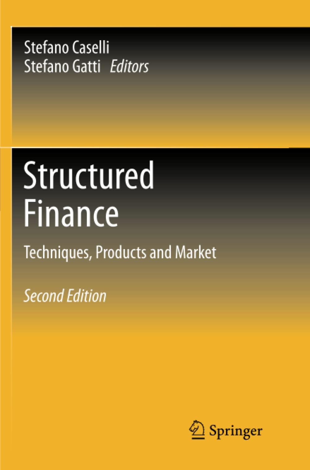structured finance techniques products and market 2nd edition stefano caselli, stefano gatti 3319853244,