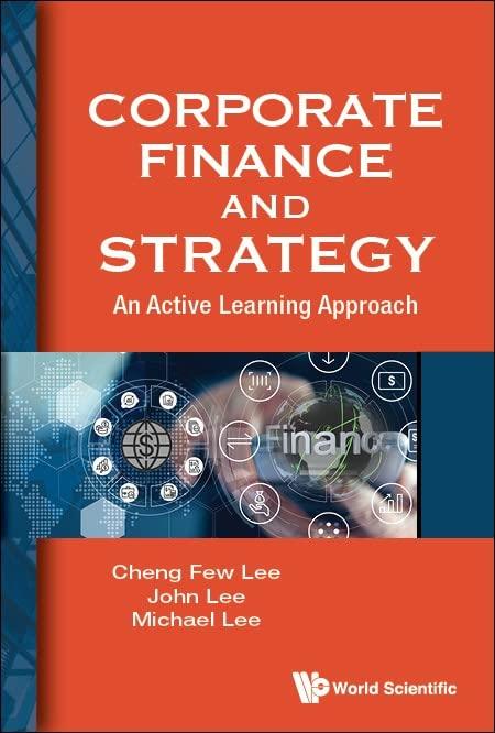 corporate finance and strategy an active learning approach 1st edition cheng few lee, john lee, michael lee