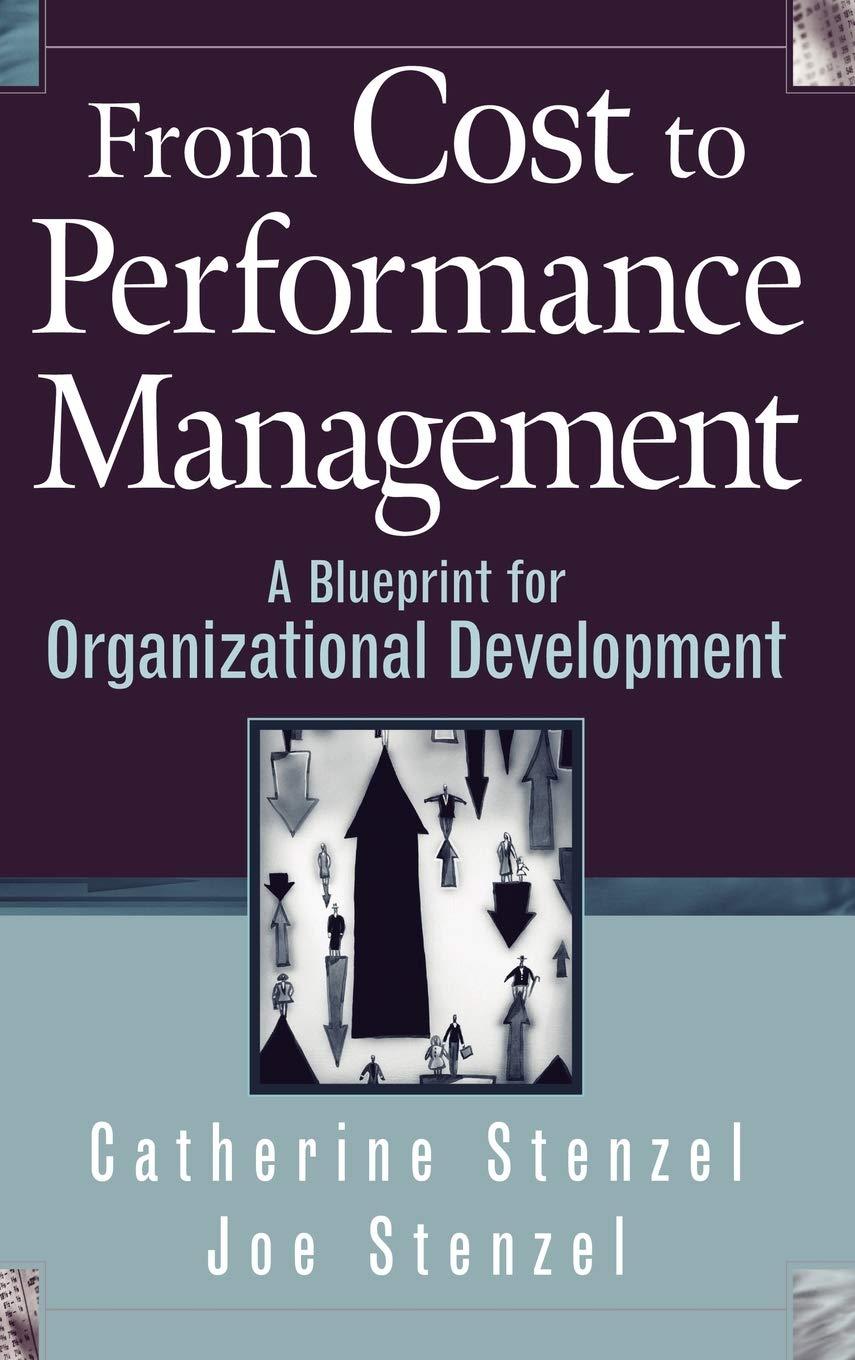 from cost to performance management a blueprint for organizational development 1st edition catherine stenzel,