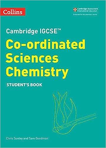 cambridge igcse co-ordinated sciences chemistry student's book 1st edition chris sunley, sam goodman