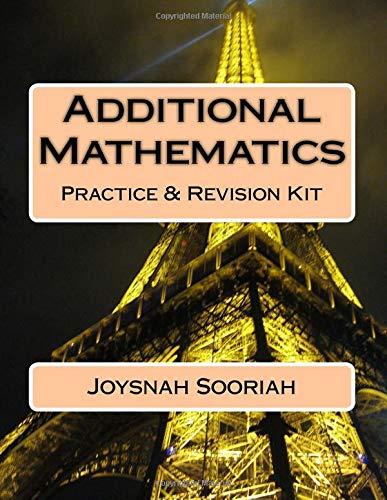 additional mathematics o level practice and revision kit 2nd edition miss joysnah sooriah 1974661555,