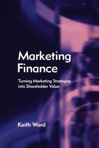 marketing finance 1st edition keith ward 1138140708, 9781138140707