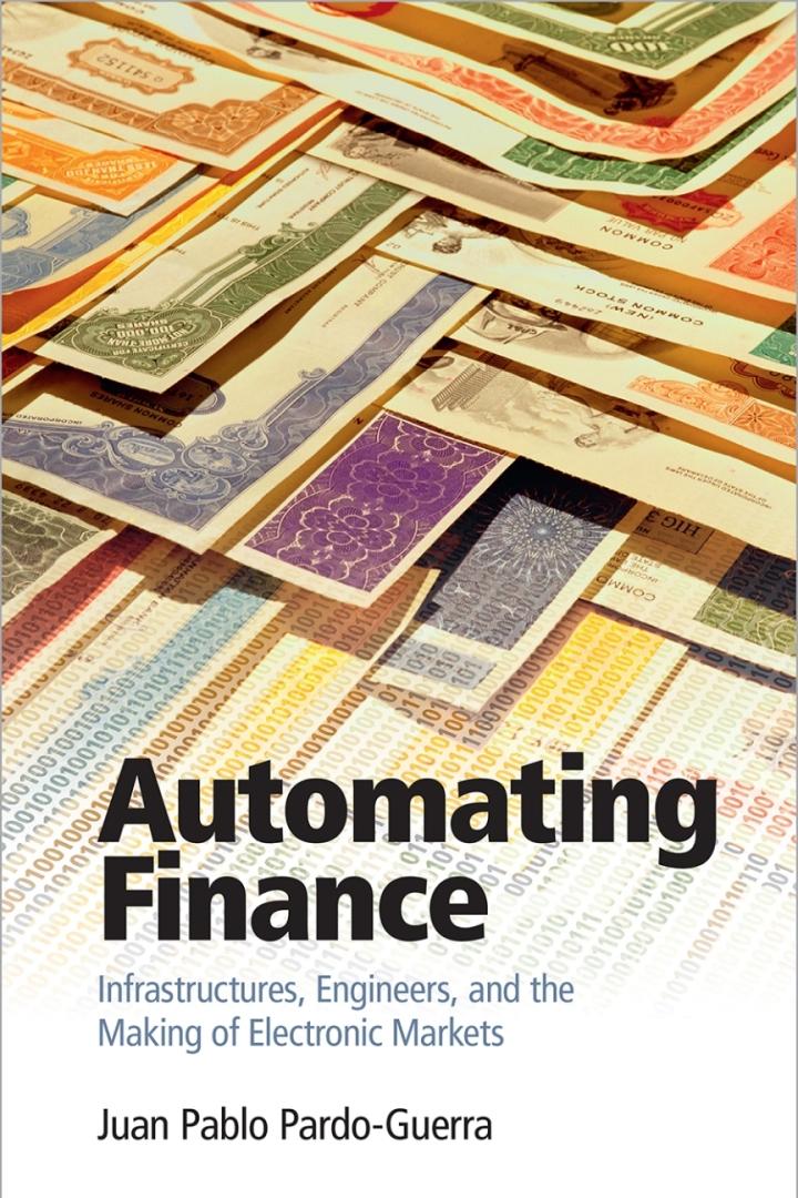 automating finance infrastructures engineers and the making of electronic markets 1st edition juan pablo