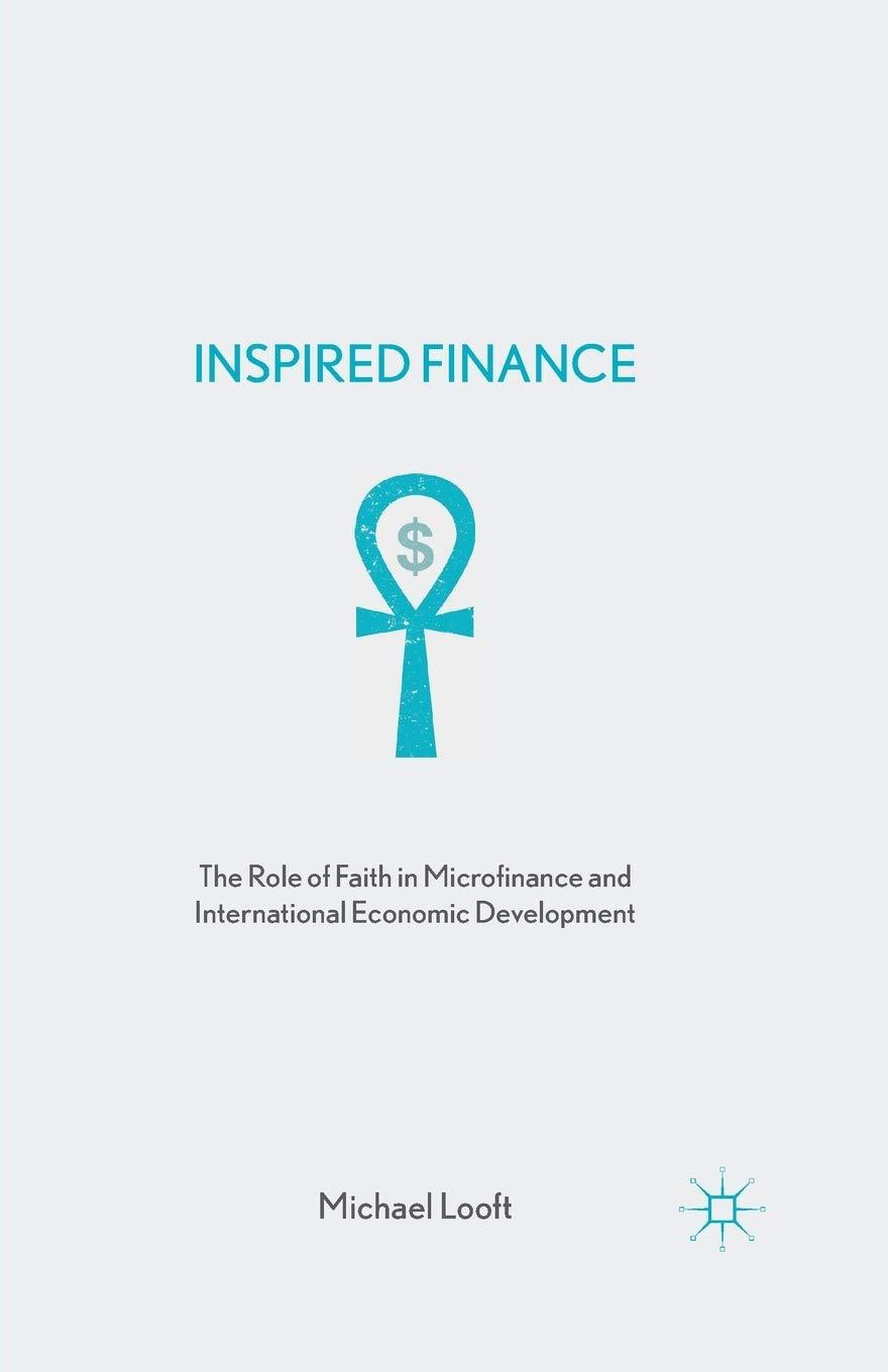 inspired finance the role of faith in microfinance and international economic development 1st edition m.
