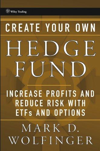create your own hedge fund increase profits and reduce risks with etfs and options 1st edition mark d.