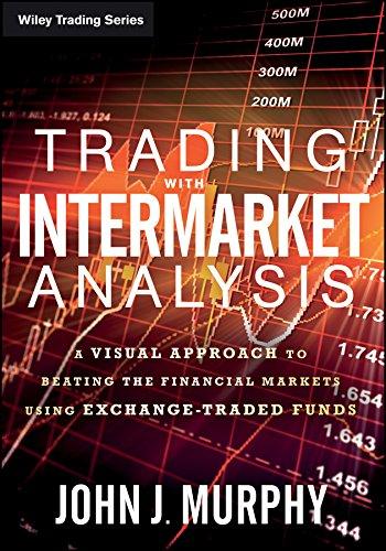 trading with intermarket analysis a visual approach to beating the financial markets using exchange traded
