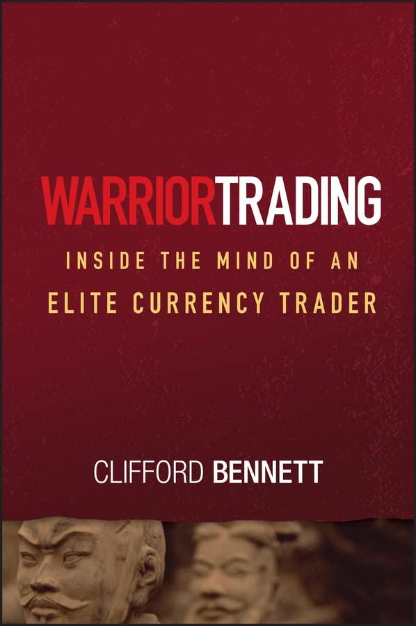 warrior trading inside the mind of an elite currency trader 1st edition clifford bennett 0471772240,