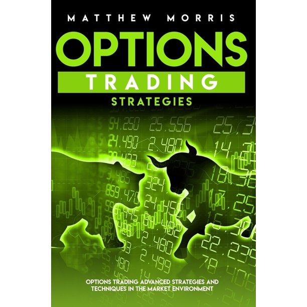 options trading strategies options trading advanced strategies and techniques in the market environment 1st