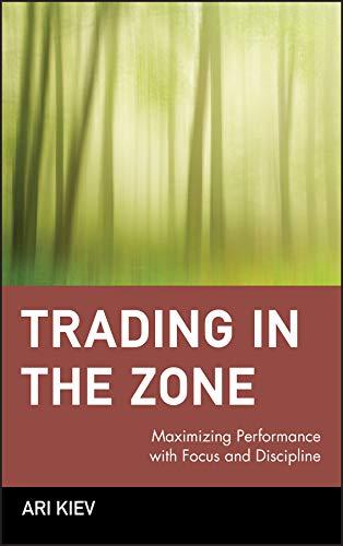 trading in the zone maximizing performance with focus and discipline 1st edition ari kiev 0471379085,