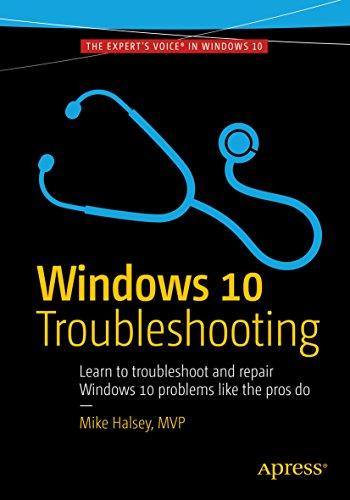 windows 10 troubleshooting learn to troubleshoot and repair windows 10 problems like the pros do 1st edition