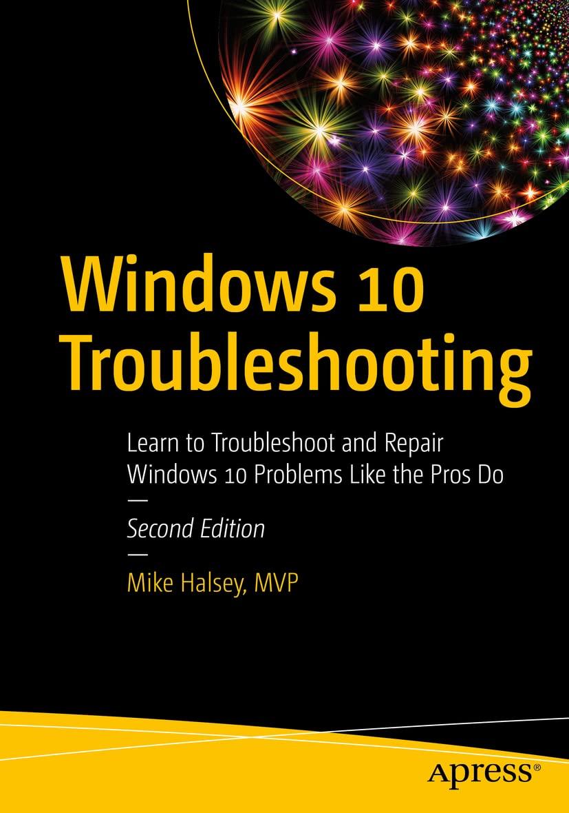 windows 10 troubleshooting learn to troubleshoot and repair windows 10 problems like the pros do 2nd edition
