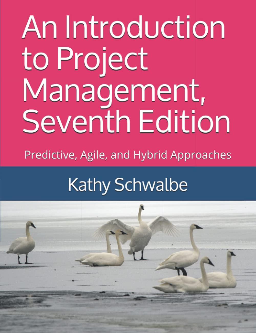 an introduction to project management predictive agile and hybrid approaches 7th edition kathy schwalbe