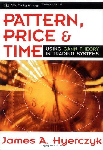 pattern price and time using gann theory in trading systems 1st edition james a. hyerczyk 0471253332,