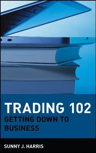 trading 102 getting down to business 1st edition sunny j. harris 0471181331, 978-0471181330