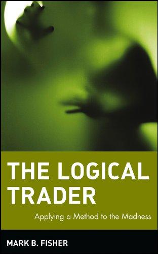 the logical trader applying a method to the madness 1st edition mark b. fisher 0471215511, 978-0471215516