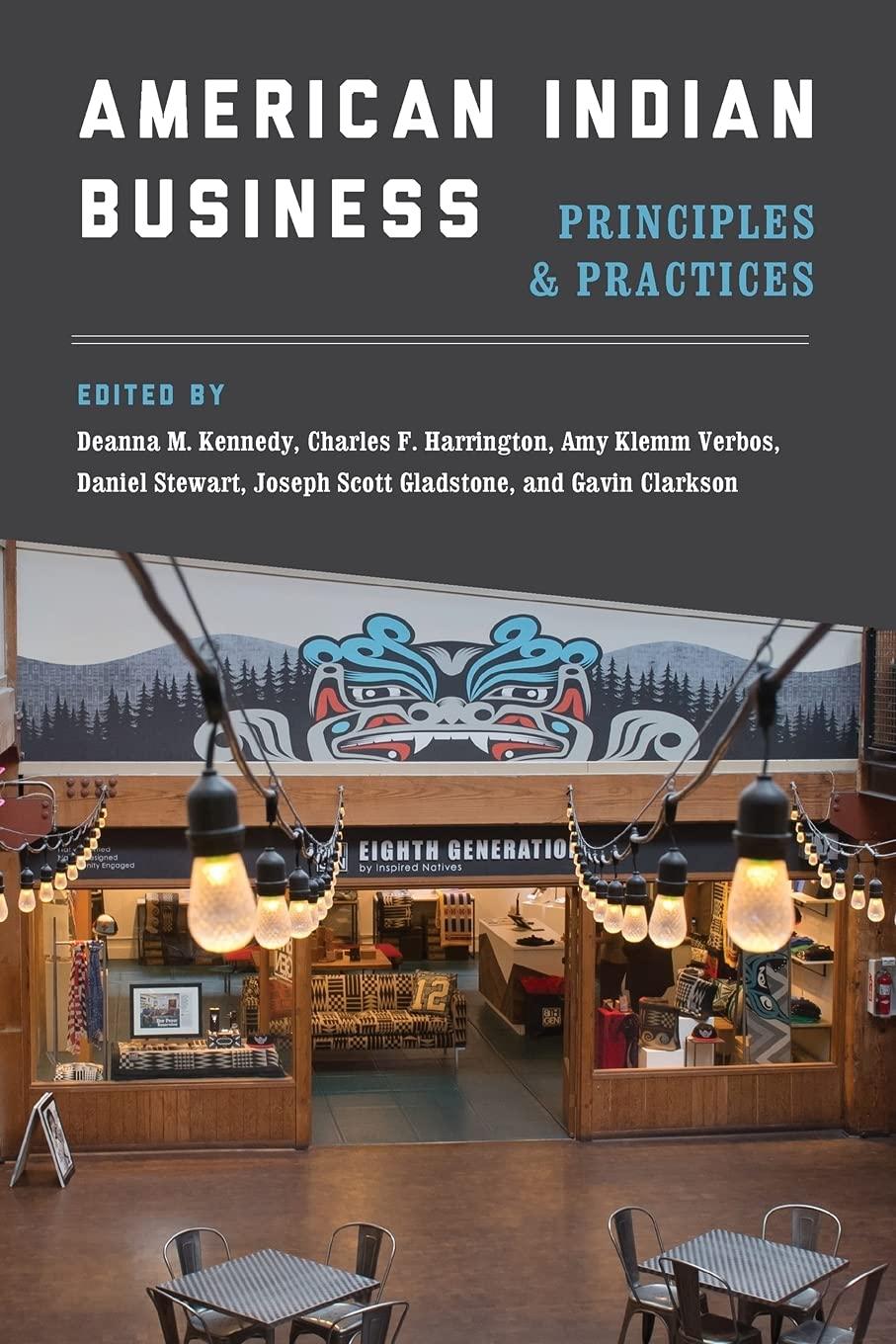 american indian business principles and practices 1st edition deanna m. kennedy, charles f. harrington, amy
