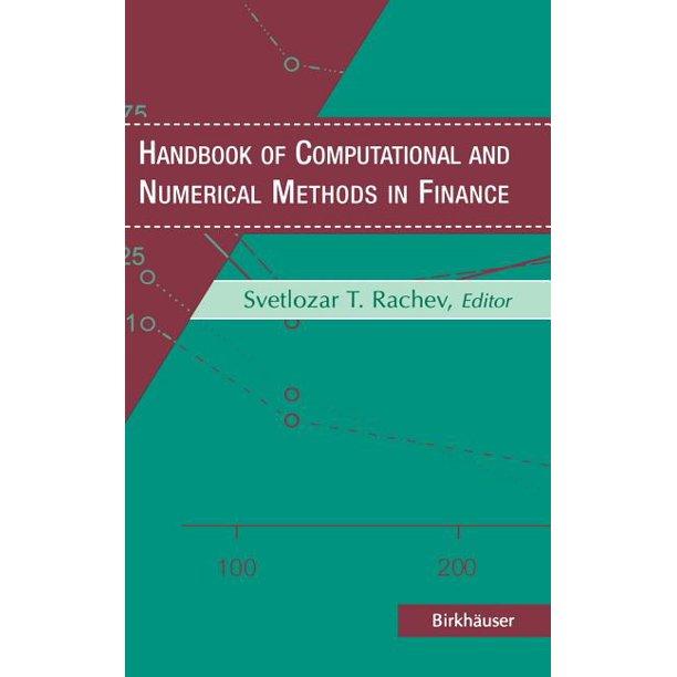 handbook of computational and numerical methods in finance 1st edition svetlozar t rachev 0817632190,