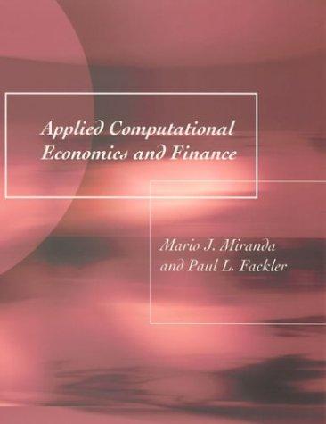 applied computational economics and finance 1st edition mario j. miranda, paul l. fackler 0262633094,