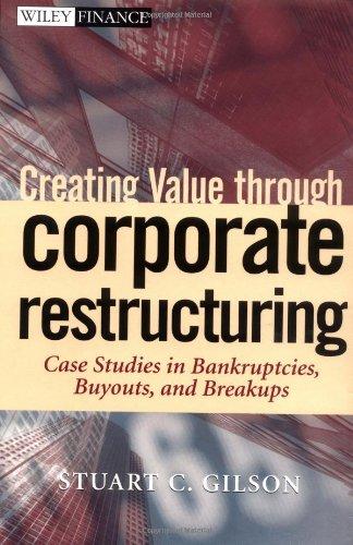 creating value through corporate restructuring case studies in bankruptcies buyouts and breakups 1st edition