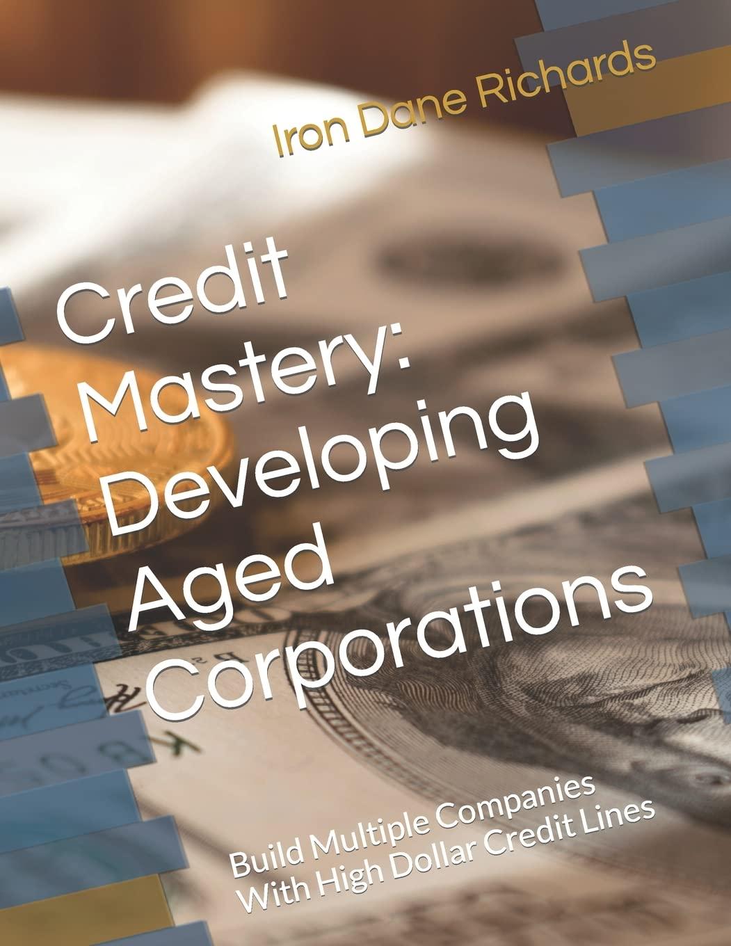 credit mastery developing aged corporations build multiple companies with high dollar credit lines 1st