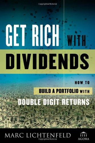 get rich with dividends a proven system for earning double digit returns 1st edition marc lichtenfeld