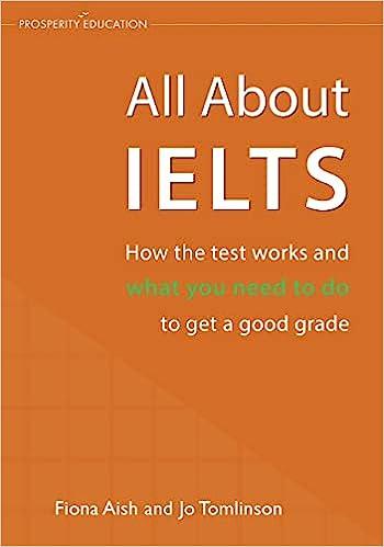 all about ielts how the test works and what you need to do to get a good grade 1st edition fiona aish, jo