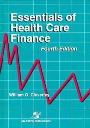 essentials of health care finance 4th edition william o. cleverley 0834207362, 9780834207363