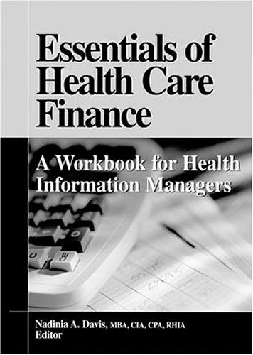 essentials of health care finance a workbook for health information managers 1st edition nadinia a. davis